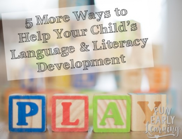 Five More Ways to Help Your Child’s Language and Literacy Development ...